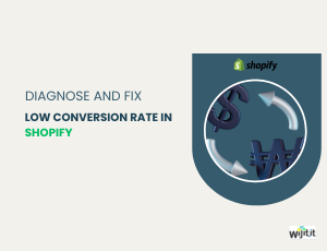 How to Diagnose and Fix a Low Conversion Rate in Shopify