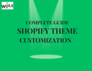 Shopify Theme Customization – Complete Guide